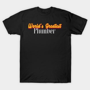 World's Greatest Plumber! T-Shirt